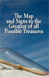 The Map and Signs to the Greatest of all Possible Treasures